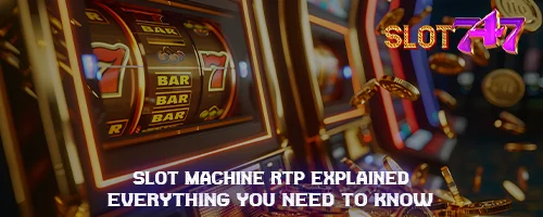 Slot Machine RTP Explained: Everything You Need to Know